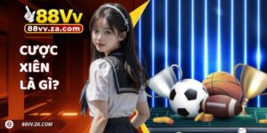 Cược Xiên 88VV Là Gì? Luật Cá Cược Cùng Bí Quyết Thắng Lớn